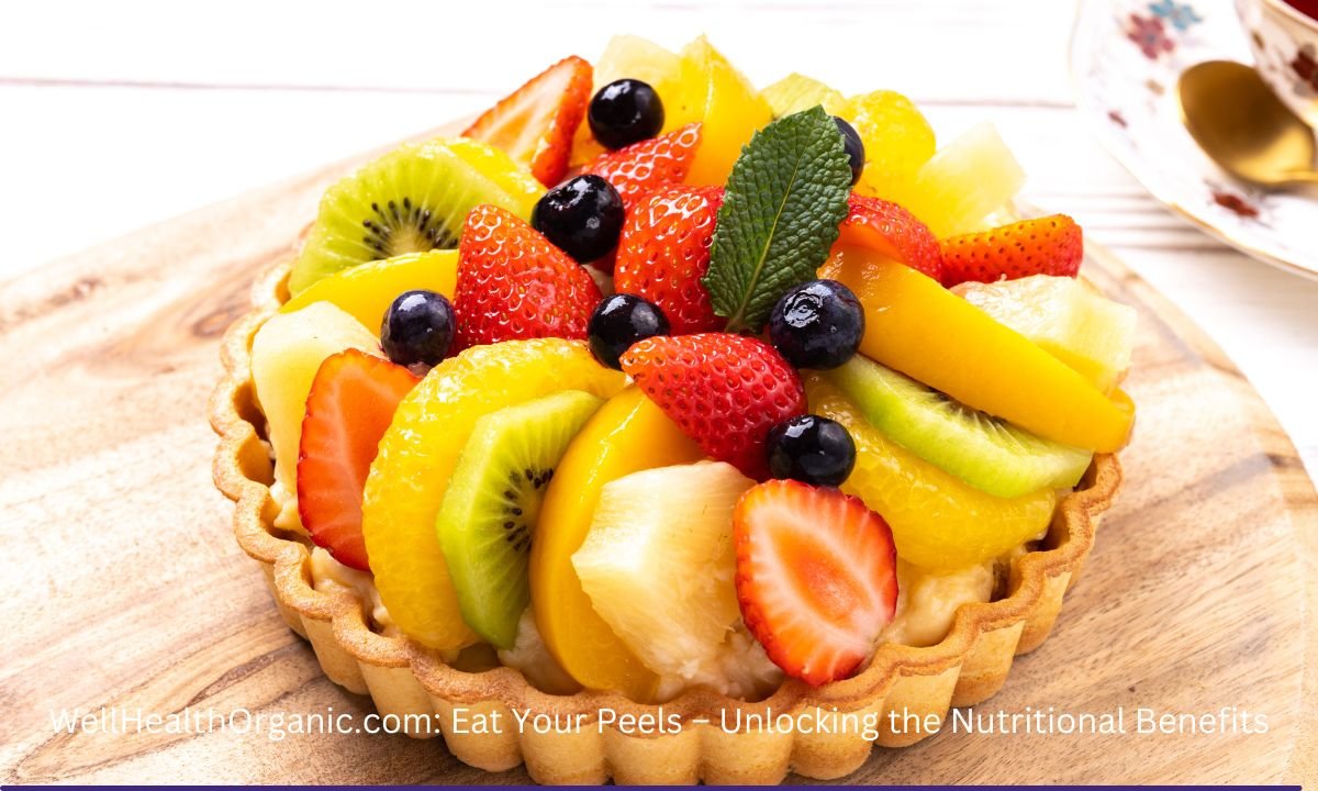 WellHealthOrganic.com: Eat Your Peels – Unlocking the Nutritional Benefits